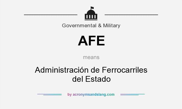 What does AFE mean? It stands for Administración de Ferrocarriles del Estado