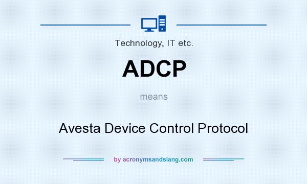 What does ADCP mean? It stands for Avesta Device Control Protocol