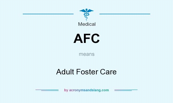 What does AFC mean? It stands for Adult Foster Care