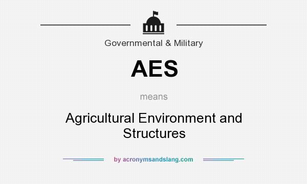 What does AES mean? It stands for Agricultural Environment and Structures
