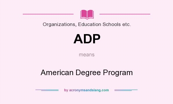 What does ADP mean? It stands for American Degree Program