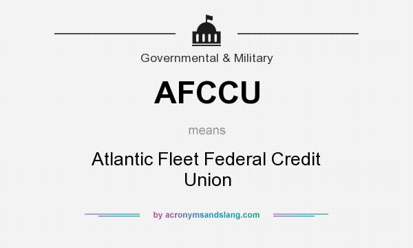 What does AFCCU mean? It stands for Atlantic Fleet Federal Credit Union