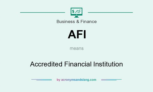 What does AFI mean? It stands for Accredited Financial Institution