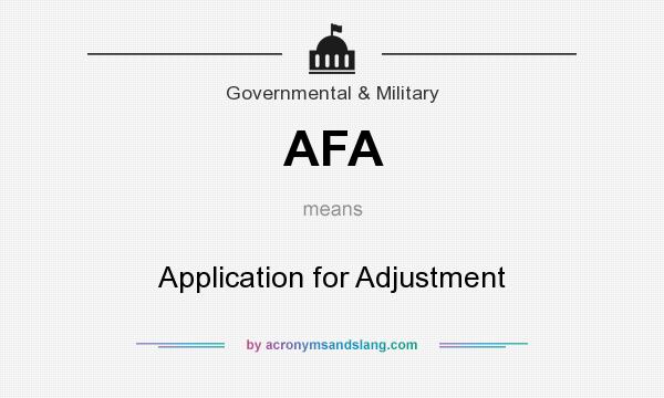 What does AFA mean? It stands for Application for Adjustment