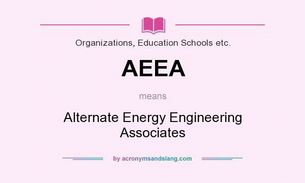 What does AEEA mean? It stands for Alternate Energy Engineering Associates