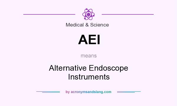 What does AEI mean? It stands for Alternative Endoscope Instruments