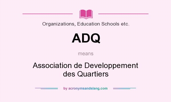 What does ADQ mean? It stands for Association de Developpement des Quartiers