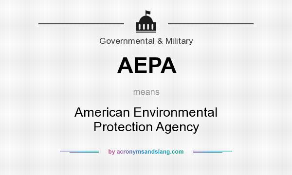 What does AEPA mean? It stands for American Environmental Protection Agency