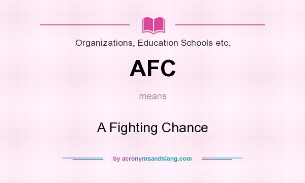 What does AFC mean? It stands for A Fighting Chance
