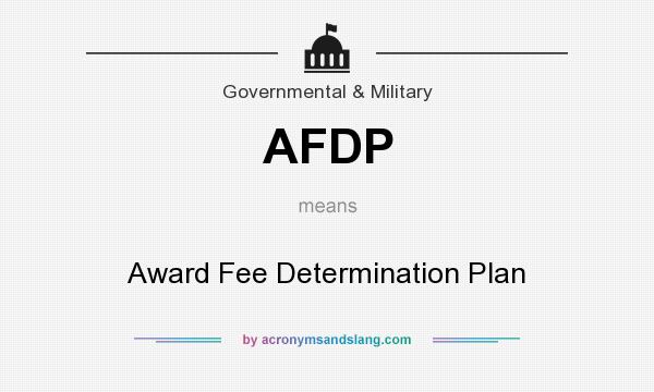 What does AFDP mean? It stands for Award Fee Determination Plan