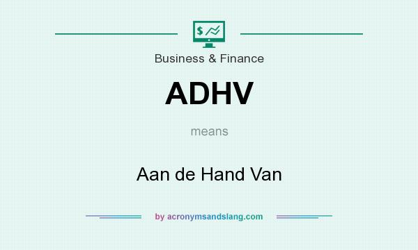 What does ADHV mean? It stands for Aan de Hand Van