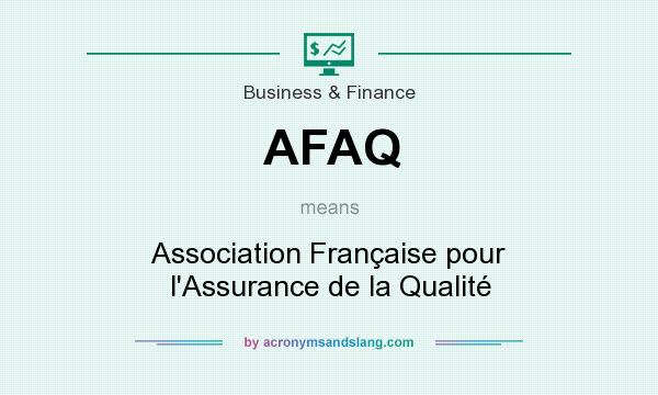 What does AFAQ mean? It stands for Association Française pour l`Assurance de la Qualité
