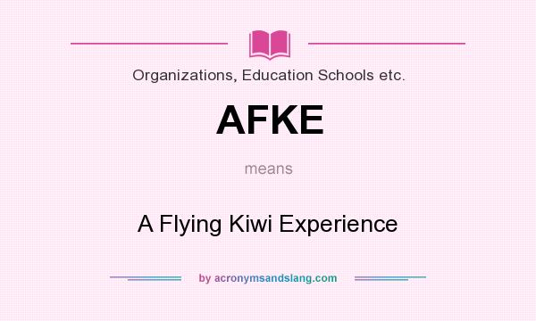 What does AFKE mean? It stands for A Flying Kiwi Experience