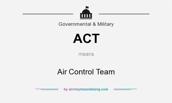 What does ACT mean? It stands for Air Control Team
