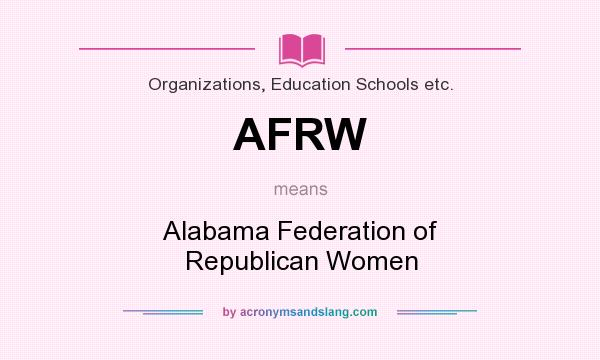 What does AFRW mean? It stands for Alabama Federation of Republican Women