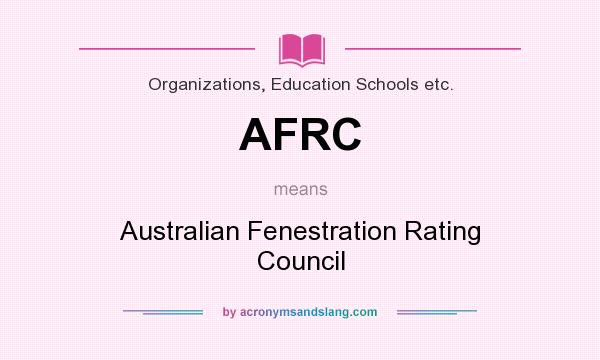 What does AFRC mean? It stands for Australian Fenestration Rating Council