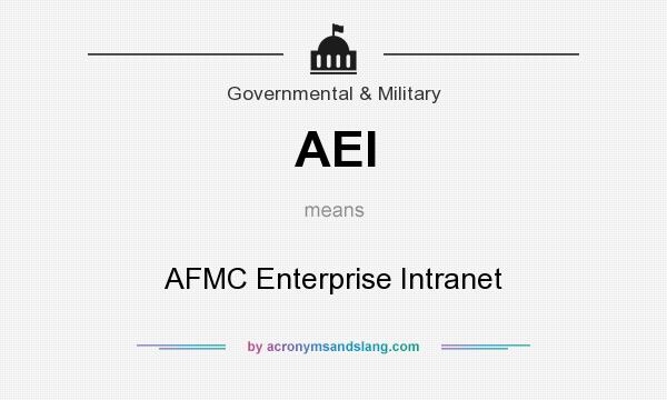 What does AEI mean? It stands for AFMC Enterprise Intranet