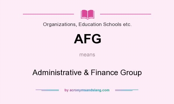 What does AFG mean? It stands for Administrative & Finance Group