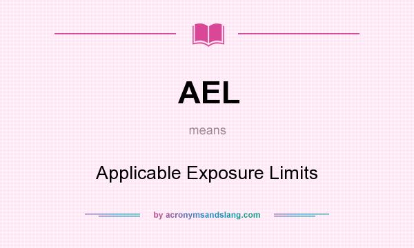 What does AEL mean? It stands for Applicable Exposure Limits