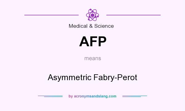 What does AFP mean? It stands for Asymmetric Fabry-Perot