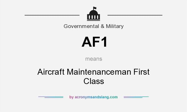 What does AF1 mean? It stands for Aircraft Maintenanceman First Class
