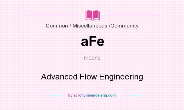 What does aFe mean? It stands for Advanced Flow Engineering