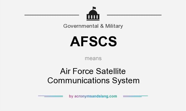 What does AFSCS mean? It stands for Air Force Satellite Communications System
