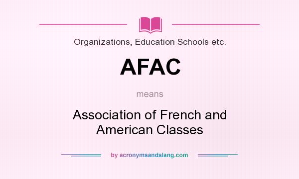 What does AFAC mean? It stands for Association of French and American Classes
