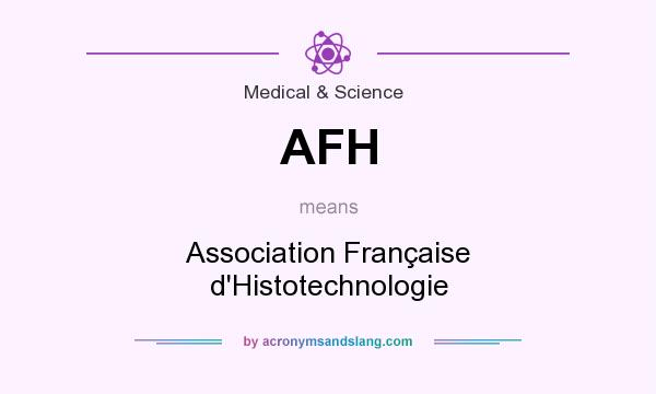 What does AFH mean? It stands for Association Française d`Histotechnologie