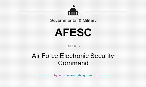 What does AFESC mean? It stands for Air Force Electronic Security Command