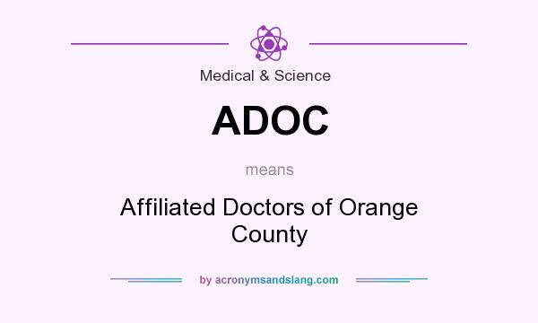 What does ADOC mean? It stands for Affiliated Doctors of Orange County