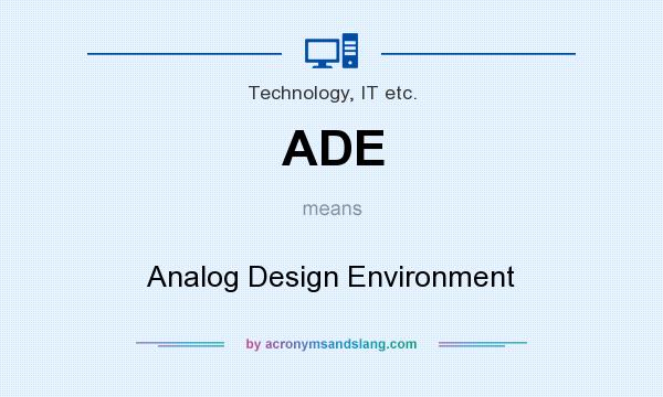 What does ADE mean? It stands for Analog Design Environment