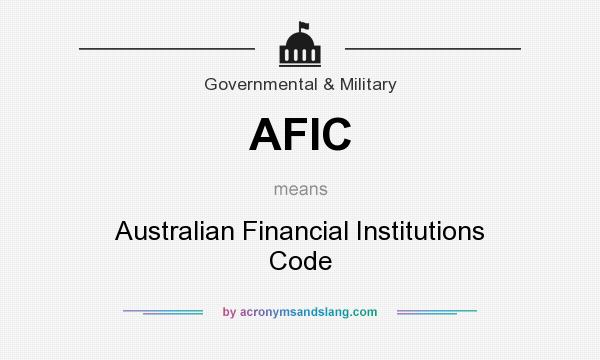 What does AFIC mean? It stands for Australian Financial Institutions Code