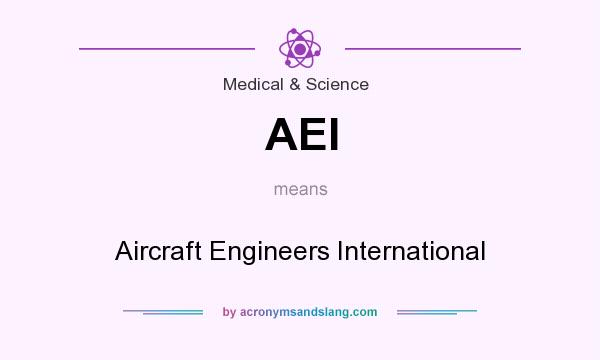 What does AEI mean? It stands for Aircraft Engineers International
