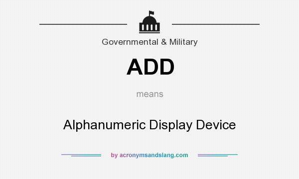 What does ADD mean? It stands for Alphanumeric Display Device