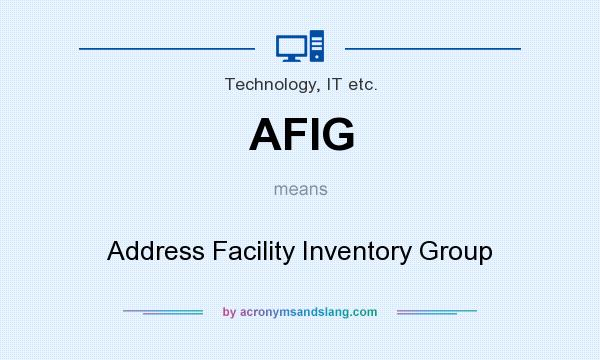 What does AFIG mean? It stands for Address Facility Inventory Group