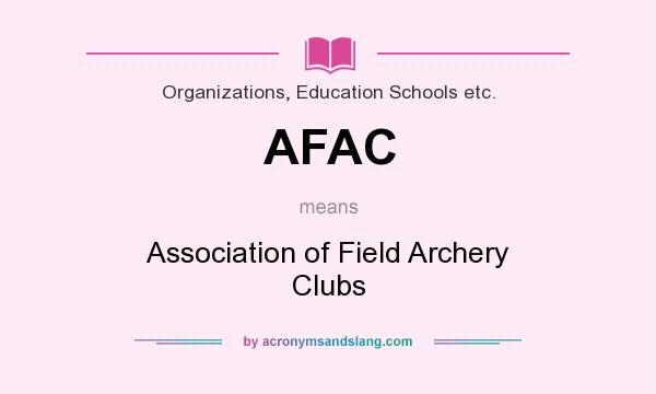 What does AFAC mean? It stands for Association of Field Archery Clubs