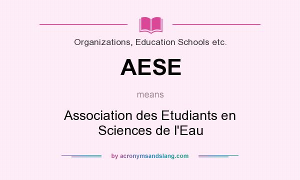 What does AESE mean? It stands for Association des Etudiants en Sciences de l`Eau