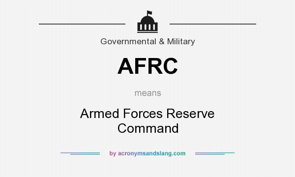 What does AFRC mean? It stands for Armed Forces Reserve Command