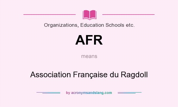What does AFR mean? It stands for Association Française du Ragdoll