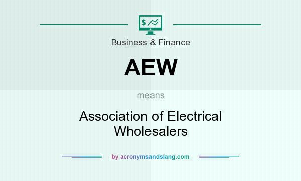 What does AEW mean? It stands for Association of Electrical Wholesalers