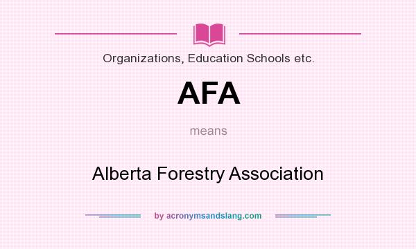 What does AFA mean? It stands for Alberta Forestry Association
