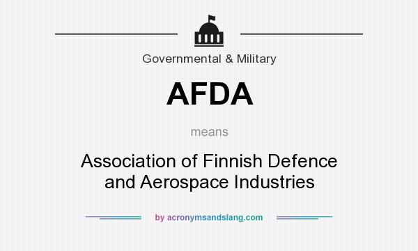 What does AFDA mean? It stands for Association of Finnish Defence and Aerospace Industries