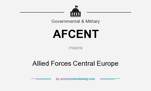 What does AFCENT mean? It stands for Allied Forces Central Europe
