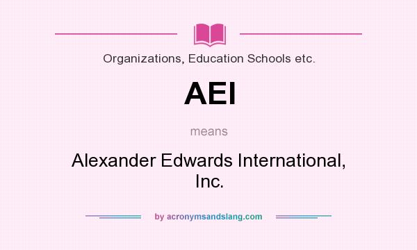 What does AEI mean? It stands for Alexander Edwards International, Inc.