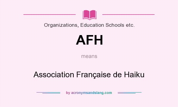 What does AFH mean? It stands for Association Française de Haiku