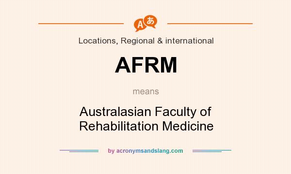 What does AFRM mean? It stands for Australasian Faculty of Rehabilitation Medicine