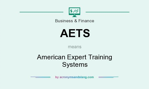 What does AETS mean? It stands for American Expert Training Systems