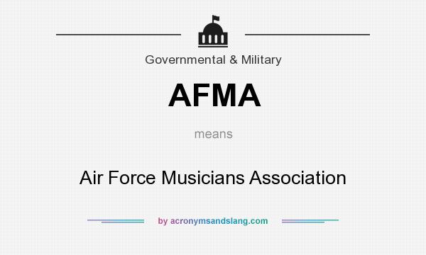 What does AFMA mean? It stands for Air Force Musicians Association