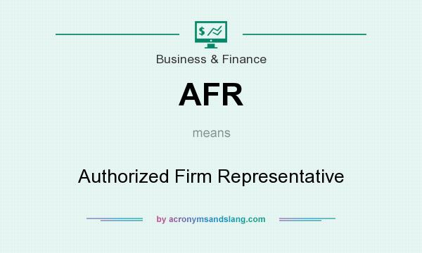 What does AFR mean? It stands for Authorized Firm Representative